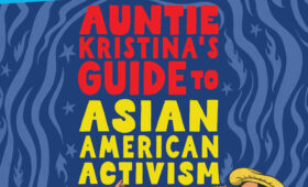 Auntie Kristina’s Guide to Asian American Activism
